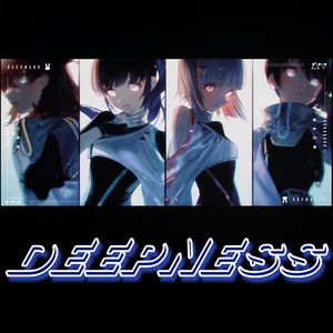 DEEPNESS