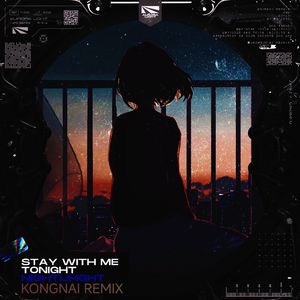 Stay With Me Tonight (KONGNAI Remix)