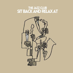 Sit Back And Relax At (The Jazz Club)