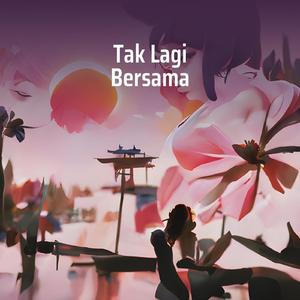 Tak Lagi Bersama