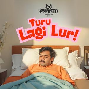 Turu Lagi Lur!