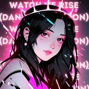 Watch me RISE (Dani VXT Version)