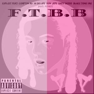 FTBB (feat. Compton Av, Angel Monroe, 16 Da Life, Don Jefe, Dirty Dezzo, Blacc Tone & Yae) (Version 2)