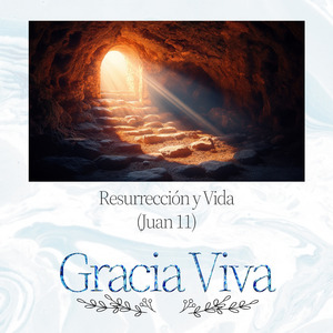 Resurrección y Vida (Juan 11)