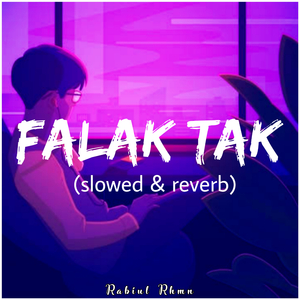 Falak Tak (slowed & reverb)