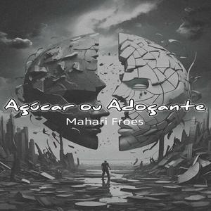 Açucar ou Adoçante (feat. Mahari Froes)