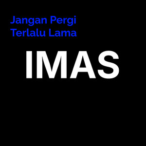 Jangan Pergi Terlalu Lama