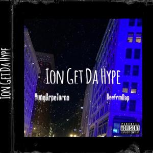 Ion Get Da Hype