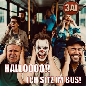 Haloooo! ich sitz im Buss
