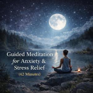 Guided Meditation for Anxiety & Stress Relief