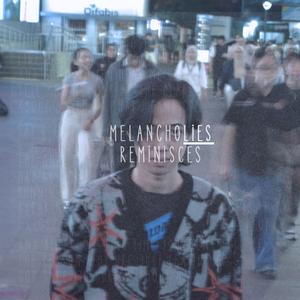 Melancholies Reminisces