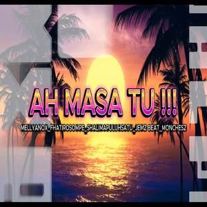 AH MASA TU