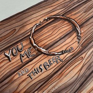 You Me and This Beer