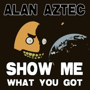 Show Me What You Got