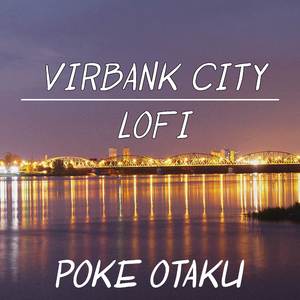 Virbank City (From "Pokemon Black and White") (Lofi)