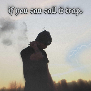 If You Can Call It Trap.