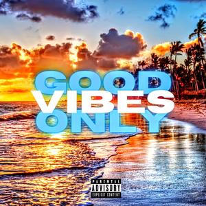 Good Vibes Only