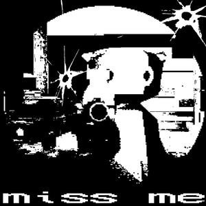 MISS ME