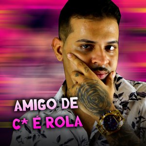 Amigo de Cu É Rola (feat. Mc Gw & Mc Magrinho)