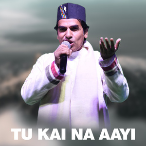 Tu Kai Na Aayi