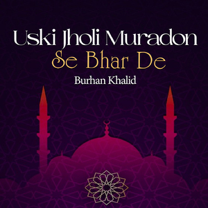 Uski Jholi Muradon Se Bhar De