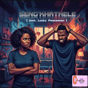 Seng'Khathele (feat. Lucky Peaceman)