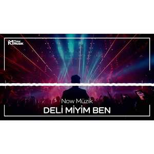DELİ MİYİM BEN
