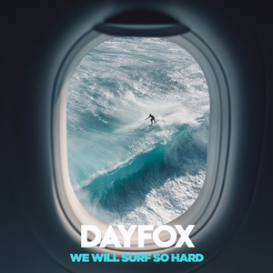 We Will Surf So Hard