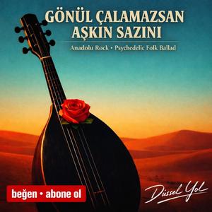 Gönül Çalamazsan Aşkın Sazını – Anadolu Rock • Psychedelic Folk Ballad