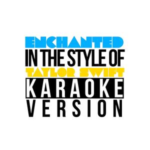 Enchanted (In the Style of Taylor Swift) [Karaoke Version]