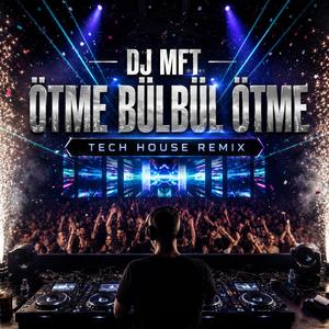 ÖTME BÜLBÜL ÖTME (Special Tech House Version)