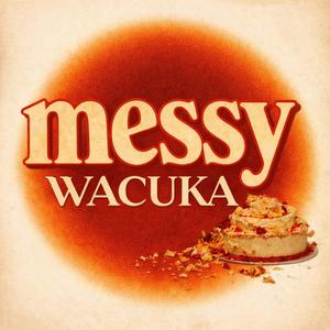 Messy vs. Wacuka