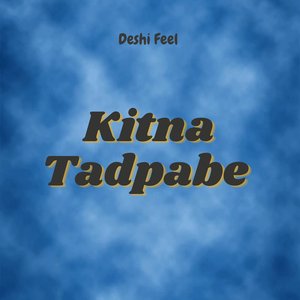 Kitna Tadpabe