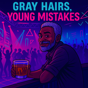 Gray Hairs, Young Mistakes