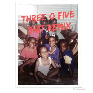 Three O Five Shit (Remix)
