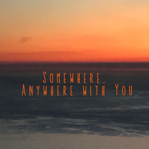 Somewhere, Anywhere with You (feat. Dom's Band)