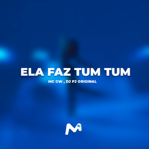 ELA FAZ TUM TUM