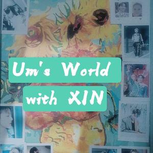 Um's World with XIN