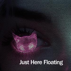 Just Here Floating