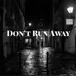 Don't Run Away
