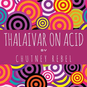 Thalaivar On Acid