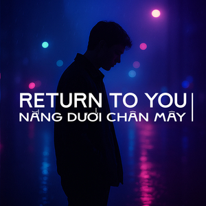 Return to You (Nắng Dưới Chân Mây)