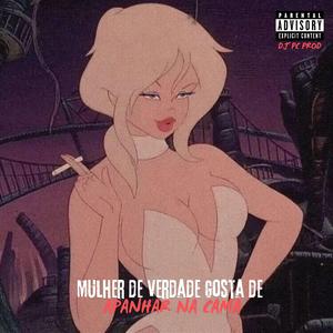 MULHER DE VERDADE GOSTA DE APANHAR NA CAMA (feat. Mr Bim & Mc Kalzin)