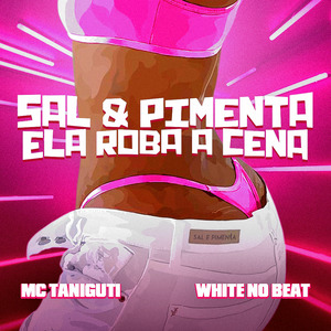 Sal & Pimenta Ela Roba Cena