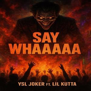 SAY WHAAAAA (feat. Lil Kutta)
