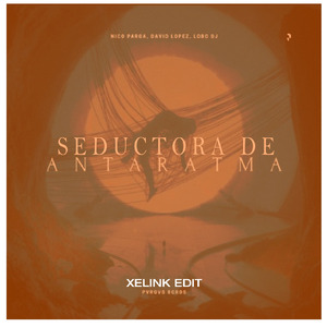 Seductora de Antaratma - Xelink Edit (Remix)