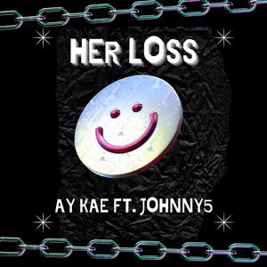 Her Loss (feat. Johnny5)