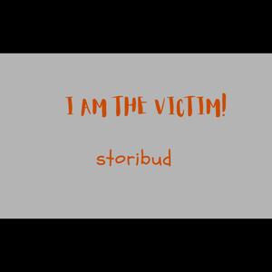 I AM THE VICTIM!