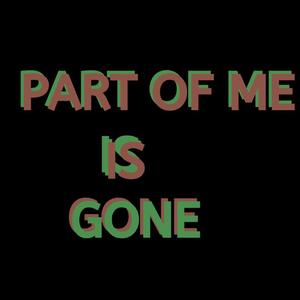 Part of Me is Gone