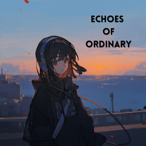 Echoes of Ordinary